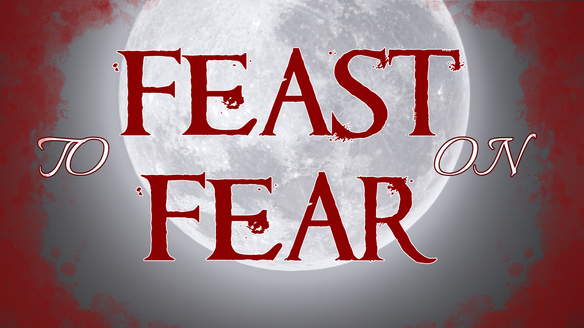 to feast on fear